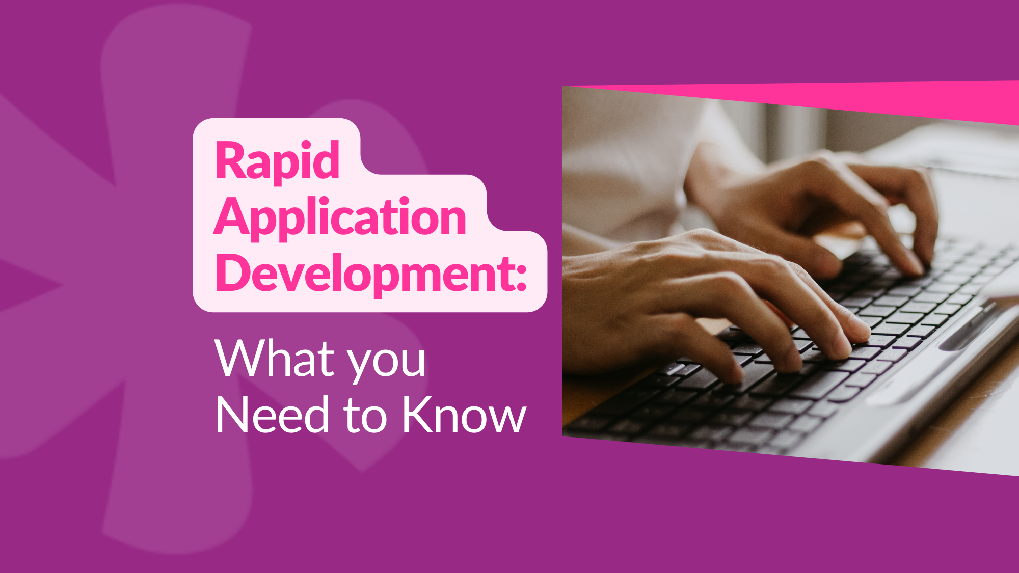 Rapid Application Development (RAD): What You Need to Know